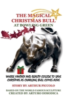 The Magical Christmas Bull at Bowling Green: Where Fantasy and Reality Collide to Save Christmas 1667812564 Book Cover