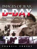 IMAGES OF WAR - D-DAY: Rare Photographs from Wartime Archives (D-Day) 1844150771 Book Cover