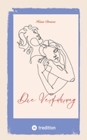 Die Verführung: Liebesgeschichte, Eifersucht, Hass, Mord, Zeitgeschichte 3347968972 Book Cover