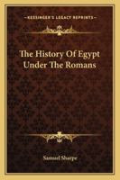 The History Of Egypt Under The Romans 1241379823 Book Cover