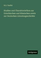 Studien und Charakteristiken zur Griechischen und Römischen sowie zur Deutschen Literaturgeschichte 3386417477 Book Cover