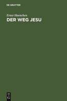 Der Weg Jesu: Eine Erklarung Des Markus-Evangeliums Und Der Kanonischen Parallelen 3110026503 Book Cover