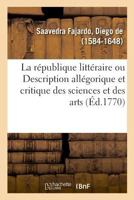 La Republique Litteraire: Ou Description Allegorique Et Critique Des Sciences Et Des Arts (1770) 2019324830 Book Cover