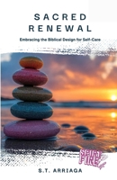 Sacred Renewal: Embracing the Biblical Design for Self-Care (Spirit Fire Life) 1962898024 Book Cover