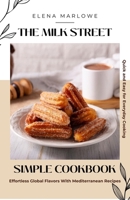 The Milk Street Simple Cookbook: Effortless Global Flavors With Mediterranean Recipes: Quick and Easy for Everyday Cooking B0CQG3Z9MC Book Cover
