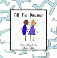 Tiff the Dinosaur B0HFT33TVG Book Cover
