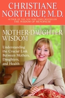 Mother-Daughter Wisdom: Understanding the Crucial Link Between Mothers, Daughters, and Health 0553105736 Book Cover