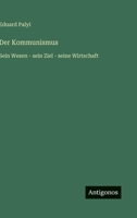 Der Kommunismus: Sein Wesen - sein Ziel - seine Wirtschaft 3563441634 Book Cover