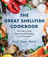The Great Shellfish Cookbook: From Sea to Table: More than 100 Recipes to Cook at Home 0147530571 Book Cover