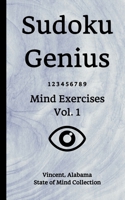 Sudoku Genius Mind Exercises Volume 1: Vincent, Alabama State of Mind Collection 1708050701 Book Cover