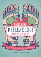Press Here! Reflexology for Beginners: Foot Reflexology: A Practice for Promoting Health 1592337929 Book Cover