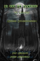 Io ero un Vampiro - Un Romanzo Gotico Storiografico (Italian Edition) B0DK8VQ5KM Book Cover