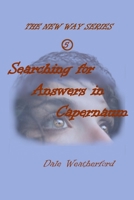 Searching for Answers in Capernaum: The New Way Series #5 1304970698 Book Cover