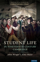 Student Life In Nineteenth-Century Cambridge: John Wright's Alma Mater 1804130273 Book Cover