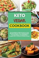 Keto Vegan Cookbook: Easy And Delicious High-Fat And Low-Carb Plant Based Recipes To Lose Weight Quickly. Reset And Cleanse Your Body With A Ketogenic Diet To Kickstart A Healthy Lifestyle 1802736255 Book Cover