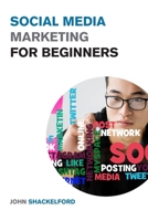 Social Media Marketing for Beginners: Turn Your Business into a Cash Cow using Tiktok, Facebook, and Instagram - A Complete Digital Marketing Guide Included 1915168082 Book Cover