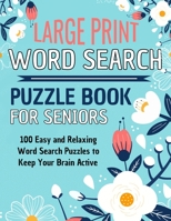 Word Search Large Print Book for Seniors: 100 Easy and Relaxing Word Search Puzzles to Keep Your Brain Active, Sharp & Relieve Stress 1802223665 Book Cover