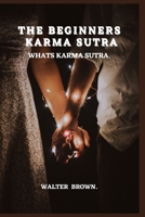 The Beginners Karma Sutra.: What's Karma Sutra B0C926P7PF Book Cover