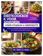 DIEETKOOKBOEK VOOR SENIOREN VOOR STADIUM 4 NIERZIEKTE: Lekkere maaltijden met weinig eiwitten voor de behandeling van CKD in stadium 4 (Nourish your body (Cookbooks & Exercise guides)) (Dutch Edition) B0FLWWMY8T Book Cover