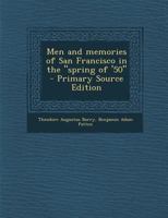Men and Memories of San Francisco, in the Spring of '50 - Primary Source Edition 1295342006 Book Cover