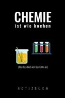Chemie Ist Wie Kochen: A5 52 Wochen Kalender Chemie Geschenk f�r Chemiker und Studenten lustige Wissenschaft Kalender Nerd Gadget 1076343384 Book Cover