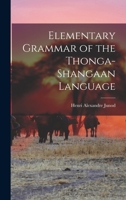 Elementary Grammar of the Thonga-Shangaan Language 1013949625 Book Cover