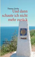 Und dann schaute ich nicht mehr zurück 3842375522 Book Cover