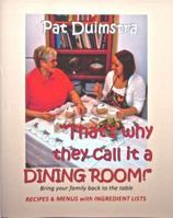 That's Why They Call It a Dining Room!: A Less Stress, More Love Approach to Family Meal Time 0977432432 Book Cover