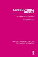 Agricultural Russia: On the Eve of the Revolution 1138227331 Book Cover
