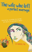 The Wife Who Left A Perfect Marriage: There are only two mistakes one can make. Not going all the way and not starting. 8885608175 Book Cover