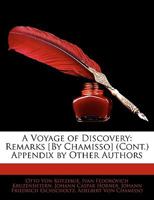 A Voyage of Discovery: Remarks [By Chamisso] (Cont.) Appendix by Other Authors 1019075309 Book Cover