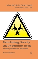 Biotechnology, Security and the Search for Limits: An Inquiry Into Research and Methods 1349280674 Book Cover