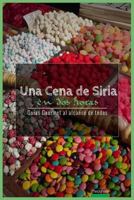 Una Cena de Siria En DOS Horas: Guias Gourmet Para Currantes 154418977X Book Cover