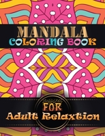 Mandala Coloring Book For Adult Relaxtion: 100 Unique Different Mandala Images Stress Gorgeous Designs and Beautiful Mandalas and Inspirational Quotes for Relaxation, Creativity and Stress Relief 108738432X Book Cover