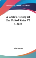 A Child's History Of The United States V2 0548635854 Book Cover