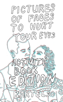Pictures of Faces to Hurt your Eyes: Activity Book Edition! B08ZB91GTQ Book Cover