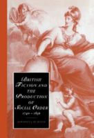 British Fiction and the Production of Social Order, 17401830 (Cambridge Studies in Romanticism) 0521023335 Book Cover
