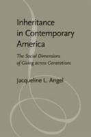 Inheritance in Contemporary America: The Social Dimensions of Giving across Generations 0801887631 Book Cover