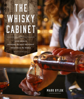 The Whisky Cabinet: Your Guide to Enjoying the Most Delicious Whiskies in the World 1770502378 Book Cover