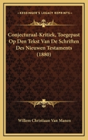 Conjecturaal-Kritiek: Toegepast Op Den Tekst Van De Schriften Des Nieuwen Testaments (1880) 1167910176 Book Cover