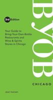 BYOB Chicago: Your Guide to Bring-Your-Own-Bottle Restaurants and Wine & Spirits Stores in Chicagoland (BYOB Guides) 0976413132 Book Cover