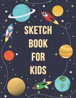 Sketch Book for Kids: Blank Drawing Book Paper Sketching, Blank Paper for Drawing, Doodling or Sketching, Sketch Pad For Drawing, Sketching Journal 1792135262 Book Cover