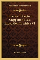 Records of Captain Clapperton's Last Expedition to Africa B0BQN6GY7C Book Cover