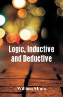 Logic, Inductive and Deductive 1530286077 Book Cover