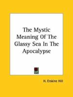 The Mystic Meaning Of The Glassy Sea In The Apocalypse 1162815906 Book Cover