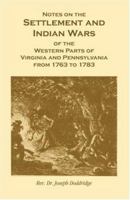 Notes on the Settlement and Indian Wars of the Western Parts of Virginia Pennsylvania from 1763 to 1783, Inclusive 0870120018 Book Cover