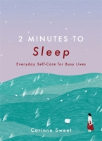 2 Minutes to Sleep: Everyday Self-Care for Busy Lives 152940939X Book Cover