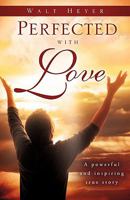 Perfected with Love 1607918382 Book Cover