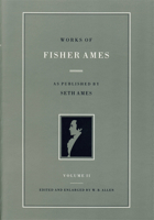 Works of Fisher Ames: Volume 2 Cloth 0865970157 Book Cover