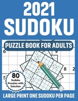 2021 Sudoku Puzzle Book For Adults: 2021 Brain Game Sudoku Book With Supply Of 80 Large Print Puzzles And Solution For Adults Men And Women Who Love Puzzles B08SGR2YQ2 Book Cover